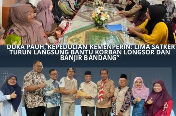 “Duka Pauh, Kepedulian Kemenperin: Lima Satker Turun Langsung Bantu Korban Longsor dan Banjir Bandang”